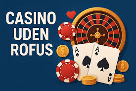 EU Casino uden RoFUS En Guide til Sikker Spiloplevelse
